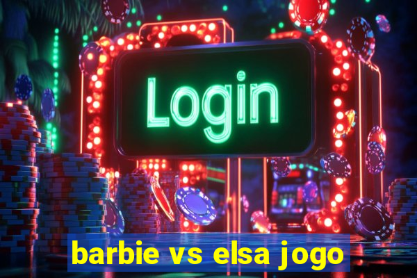 barbie vs elsa jogo